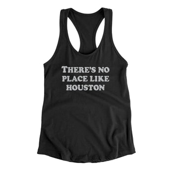 There's No Place Like Houston Women's Racerback Tank-Allegiant Goods Co. Vintage Sports Apparel