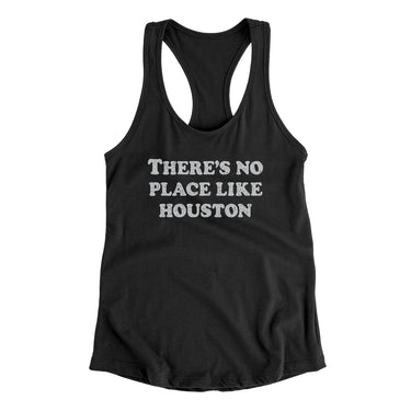 There's No Place Like Houston Women's Racerback Tank-Allegiant Goods Co. Vintage Sports Apparel