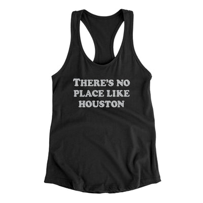 There's No Place Like Houston Women's Racerback Tank-Black-Allegiant Goods Co. Vintage Sports Apparel