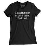 There's No Place Like Dallas Women's T-Shirt-Allegiant Goods Co. Vintage Sports Apparel