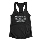There's No Place Like Alaska Women's Racerback Tank-Allegiant Goods Co. Vintage Sports Apparel