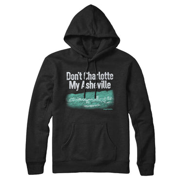 Don't Charlotte My Asheville Hoodie-Allegiant Goods Co. Vintage Sports Apparel