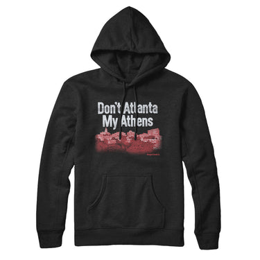 Don't Atlanta My Athens Hoodie-Allegiant Goods Co. Vintage Sports Apparel