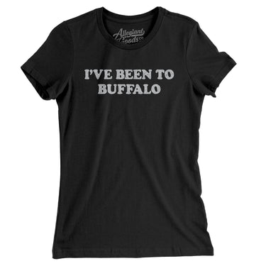 I've Been To Buffalo Women's T-Shirt-Allegiant Goods Co. Vintage Sports Apparel