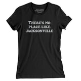 There's No Place Like Jacksonville Women's T-Shirt-Allegiant Goods Co. Vintage Sports Apparel