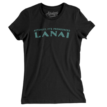 Actually It's Pronounced Lanai Women's T-Shirt-Black-Allegiant Goods Co. Vintage Sports Apparel