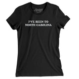 I've Been To North Carolina Women's T-Shirt-Allegiant Goods Co. Vintage Sports Apparel