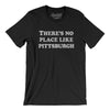 There's No Place Like Pittsburgh Men/Unisex T-Shirt-Black-Allegiant Goods Co. Vintage Sports Apparel