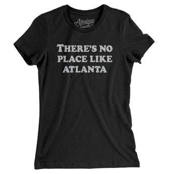 There's No Place Like Atlanta Women's T-Shirt-Allegiant Goods Co. Vintage Sports Apparel