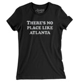 There's No Place Like Atlanta Women's T-Shirt-Allegiant Goods Co. Vintage Sports Apparel