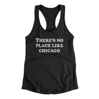 There's No Place Like Chicago Women's Racerback Tank-Allegiant Goods Co. Vintage Sports Apparel