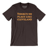 There's No Place Like Cleveland Men/Unisex T-Shirt-Brown-Allegiant Goods Co. Vintage Sports Apparel