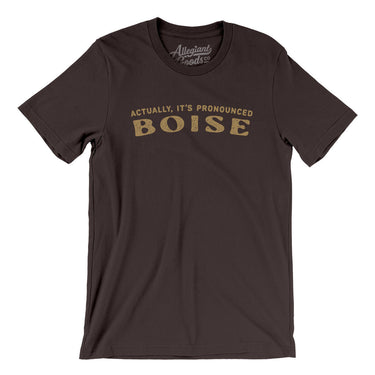 Actually It's Pronounced Boise in Brown Color