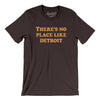 There's No Place Like Detroit Men/Unisex T-Shirt-Brown-Allegiant Goods Co. Vintage Sports Apparel