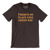There's No Place Like Green Bay Men/Unisex T-Shirt-Brown-Allegiant Goods Co. Vintage Sports Apparel