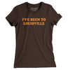 I've Been To Louisville Women's T-Shirt-Brown-Allegiant Goods Co. Vintage Sports Apparel