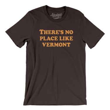 There's No Place Like Vermont Men/Unisex T-Shirt-Brown-Allegiant Goods Co. Vintage Sports Apparel