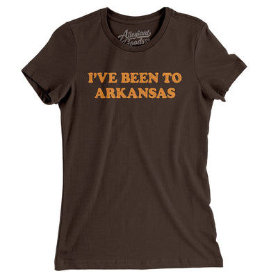 I've Been To Arkansas Women's T-Shirt-Brown-Allegiant Goods Co. Vintage Sports Apparel