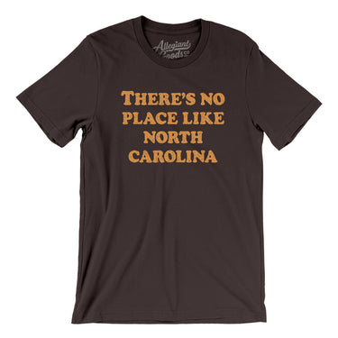 There's No Place Like North Carolina Men/Unisex T-Shirt-Allegiant Goods Co. Vintage Sports Apparel