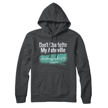 Don't Charlotte My Asheville Hoodie-Allegiant Goods Co. Vintage Sports Apparel