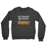 Don't Nashville My Knoxville Midweight French Terry Crewneck Sweatshirt-Charcoal Heather-Allegiant Goods Co. Vintage Sports Apparel