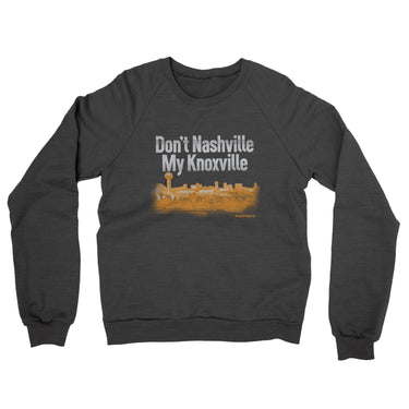 Don't Nashville My Knoxville Midweight French Terry Crewneck Sweatshirt-Charcoal Heather-Allegiant Goods Co. Vintage Sports Apparel