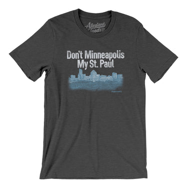 Don't Minneapolis My St. Paul Men/Unisex T-Shirt-Dark Grey Heather-Allegiant Goods Co. Vintage Sports Apparel