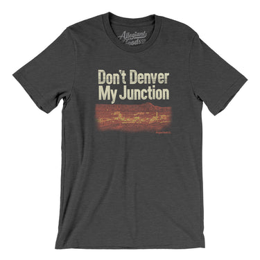 Don't Denver My Junction Men/Unisex T-Shirt-Dark Grey Heather-Allegiant Goods Co. Vintage Sports Apparel