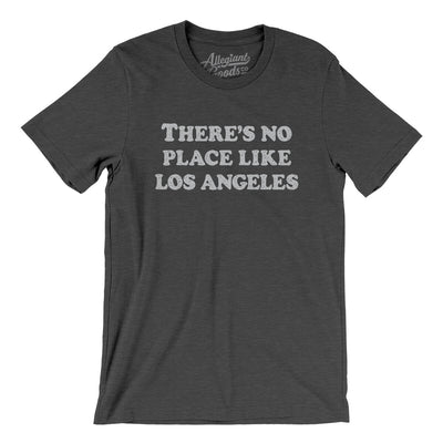 There's No Place Like Los Angeles Men/Unisex T-Shirt-Dark Grey Heather-Allegiant Goods Co. Vintage Sports Apparel