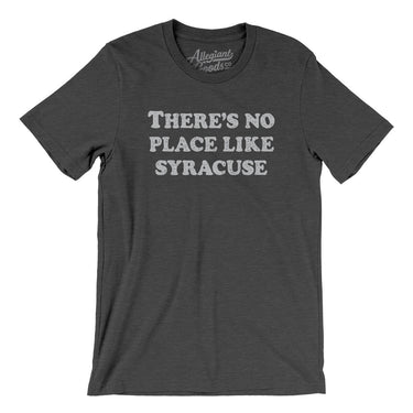 There's No Place Like Syracuse Men/Unisex T-Shirt-Allegiant Goods Co. Vintage Sports Apparel