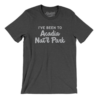 I've Been To Acadia National Park Men/Unisex T-Shirt-Dark Grey Heather-Allegiant Goods Co. Vintage Sports Apparel