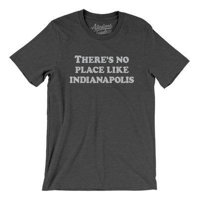 There's No Place Like Indianapolis Men/Unisex T-Shirt-Dark Grey Heather-Allegiant Goods Co. Vintage Sports Apparel
