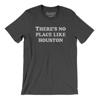 There's No Place Like Houston Men/Unisex T-Shirt-Dark Grey Heather-Allegiant Goods Co. Vintage Sports Apparel