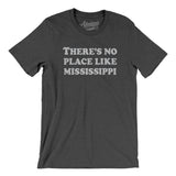 There's No Place Like Mississippi Men/Unisex T-Shirt-Dark Grey Heather-Allegiant Goods Co. Vintage Sports Apparel