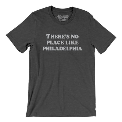 There's No Place Like Philadelphia Men/Unisex T-Shirt-Dark Grey Heather-Allegiant Goods Co. Vintage Sports Apparel