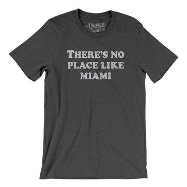 There's No Place Like Miami Men/Unisex T-Shirt-Allegiant Goods Co. Vintage Sports Apparel