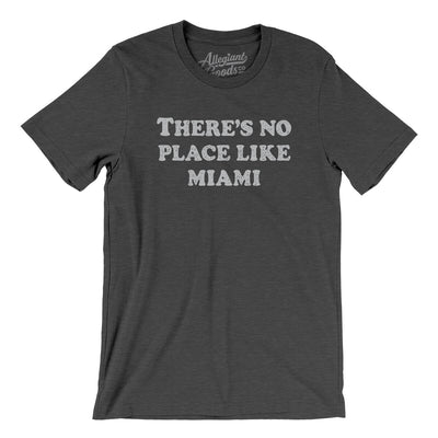 There's No Place Like Miami Men/Unisex T-Shirt-Dark Grey Heather-Allegiant Goods Co. Vintage Sports Apparel