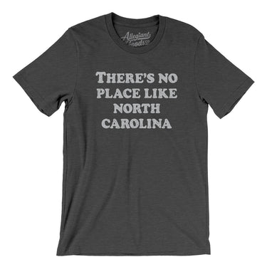 There's No Place Like North Carolina Men/Unisex T-Shirt-Allegiant Goods Co. Vintage Sports Apparel