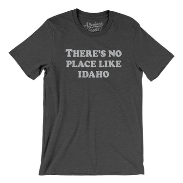 There's No Place Like Idaho Men/Unisex T-Shirt-Dark Grey Heather-Allegiant Goods Co. Vintage Sports Apparel