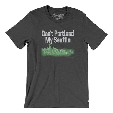 Don't Portland My Seattle Men/Unisex T-Shirt-Allegiant Goods Co. Vintage Sports Apparel