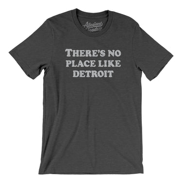 There's No Place Like Detroit Men/Unisex T-Shirt-Allegiant Goods Co. Vintage Sports Apparel