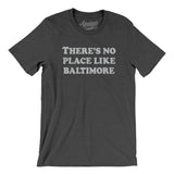 There's No Place Like Baltimore Men/Unisex T-Shirt-Allegiant Goods Co. Vintage Sports Apparel