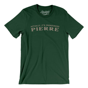 Actually It's Pronounced Pierre in Forest Color
