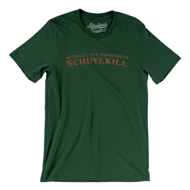 Actually It's Pronounced Schuylkill in Forest Color