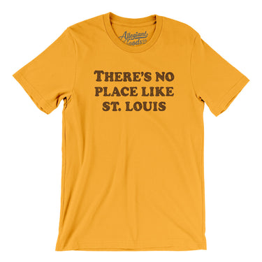 There's No Place Like St. Louis Men/Unisex T-Shirt-Allegiant Goods Co. Vintage Sports Apparel