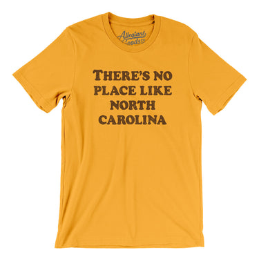There's No Place Like North Carolina Men/Unisex T-Shirt-Allegiant Goods Co. Vintage Sports Apparel