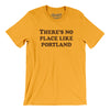 There's No Place Like Portland Men/Unisex T-Shirt-Gold-Allegiant Goods Co. Vintage Sports Apparel
