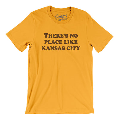 There's No Place Like Kansas City Men/Unisex T-Shirt-Gold-Allegiant Goods Co. Vintage Sports Apparel