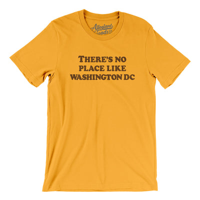 There's No Place Like Washington Dc Men/Unisex T-Shirt-Gold-Allegiant Goods Co. Vintage Sports Apparel