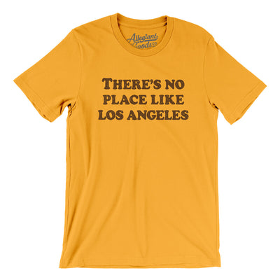 There's No Place Like Los Angeles Men/Unisex T-Shirt-Gold-Allegiant Goods Co. Vintage Sports Apparel